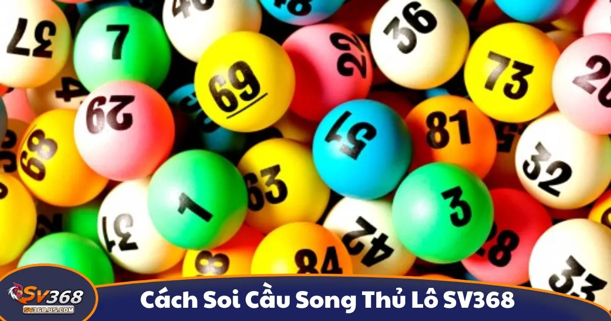 Cách Soi Cầu Song Thủ Lô SV368 - Hướng Dẫn Đánh Lô Đề 2 Cách Soi Cầu Song Thủ Lô SV368 - Cầu song thủ lô là gì? Giới thiệu hệ thống cá cược số tại SV368