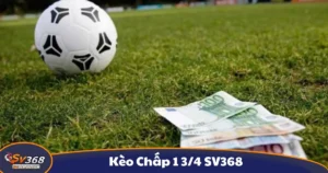 Kèo Chấp 1 3/4 SV368: Giải thích Chi Tiết Kèo Cược Tại SV368 106 Kèo Chấp 1 3/4 SV368: Giải thích Chi Tiết Kèo Cược Tại SV368