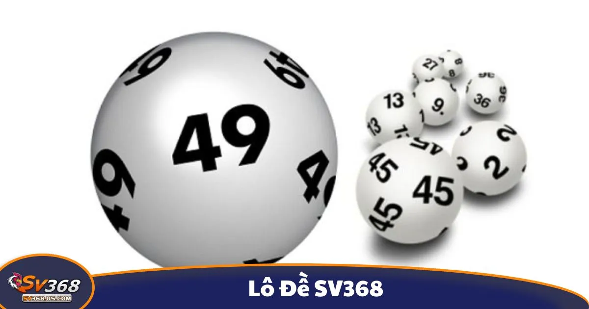 Lô Đề SV368 – Cá Cược Xổ Số 3 Miền, Trả Thưởng Nhanh 3 Mẹo Chơi Lô Đề SV368 Để Gia Tăng Cơ Hội Trúng Giải